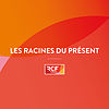 Les Racines du présent