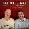 HALLO ERSTMAL - der Podcast mit Rüdiger Hoffmann und Andreas Hutzler