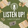 Listen Up! Learn English