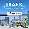 Trafic, le podcast de Mobilettre