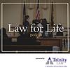 Law for Life - Trinity Law Podcast