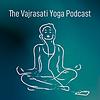 The Vajrasati Yoga Podcast