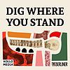 Dig Where You Stand