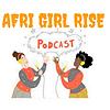 AFRI GIRL RISE PODCAST (AGR PODCAST)