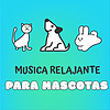 Musica Relajante Para Mascotas