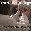 Predica #001 - Jesus Sana Al Ciego De Nacimiento - Pastor Pablo Figueroa portada