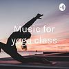 Music for yoga class
