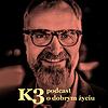 K3 – podcast o dobrym życiu