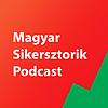 Magyar Sikersztorik - A siker titkai első kézből