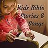 Kids Bible Stories & Songs