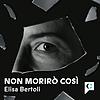 Non morirò così