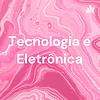 Tecnologia e Eletrônica