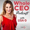 WholeCEO With Lisa G Podcast