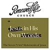 "Jesus in His own words" The 7 I Am Statements of Jesus