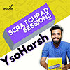 Scratchpad Sessions with YsoHarsh