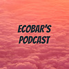 Ecobar's Podcast