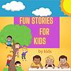 Fun Stories For Kids by Kids