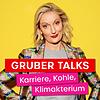 Gruber Talks: Karriere, Kohle & Klimakterium