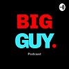 The Big Guy Podcast cover