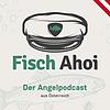 Fisch Ahoi – Der Angelpodcast aus Österreich