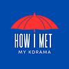How I Met My KDrama