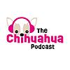 The Chihuahua Podcast