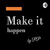 Make it happen -​ PP Podcast