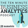 The 10 Minute Business Analytics Podcast | Data Analytics, Big Data, Data Visualization, Data Warehousing