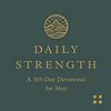 Daily Strength: A 365-Day Devotional for Men