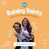 Raising Saints - The Vitae Montessori Podcast portada