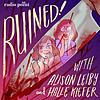 Ruined with Alison Leiby and Halle Kiefer portada