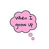 When I grow up . . .
