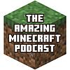 The Amazing Minecraft Podcast