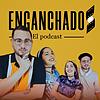 Enganchados: El Podcast