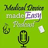 Medical Device made Easy Podcast