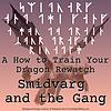 Smidvarg and the Gang: A HTTYD Rewatch