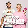 Two Parents & A Podcast cover