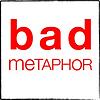 Bad Metaphor