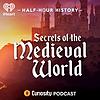 Half-Hour History: Secrets of the Medieval World
