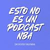 Esto no es un podcast NBA