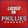 Locked On Phillies - Daily Podcast On The Philadelphia Phillies