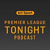 Premier League Tonight Podcast