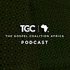 The Gospel Coalition Africa Podcast