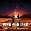 WEAPONIZED with Jeremy Corbell & George Knapp cover