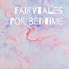 Fairytales for bedtime