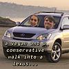 a vegan and a conservative walk into a lexus...