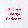 Ethiopian Energy Podcast обкладинка