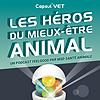 🦸‍♂️ 🦸‍♀️  Les Héros du mieux-être animal 🐕 🐈 🐄 🐇