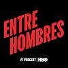 Entre Hombres: El Podcast portada