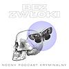 Bez zwłoki | Nocny podcast kryminalny